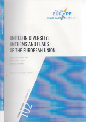 Bndicte Legu, Kertsin Martel Pierre-Robert Cloet - United in Diversity: Anthems and Flags of the European Union - Studies and Reports december 2013