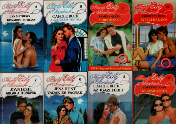 Courtney Ryan, Joan Hohl, Carole Buck, Jena Hunt, Jan Mathews Pamela Queen - 8 db M�sodik es�ly a szerelemre egy�tt: A szerelem fintora, Kisv�rosi botr�ny, Vadak �s v�gyak, Az igazi f�rfi, Ablak a tegnapra, �jf�li kaland, Keresd a n�t, Ne rejt�zz el,