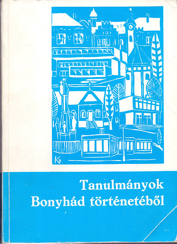 B�bel Ern� �s L�szl� P�ter  (szerk.) - Tanulm�nyok Bonyh�d t�rt�net�b�l
