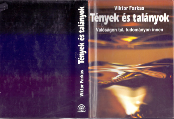 Viktor Farkas - T�nyek �s tal�nyok - Val�s�gon t�l, tudom�nyon innen