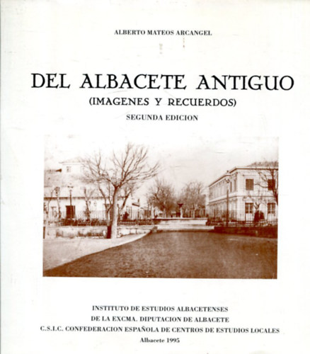 Alberto Mateos Arcngel - Del Albacete antiguo  (imagenes y recuerdos)