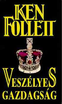 Ken Follett - Veszlyes gazdagsg