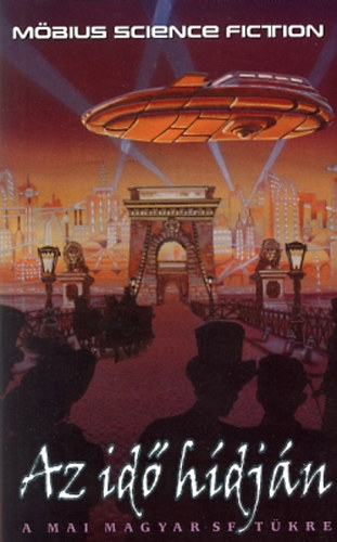 Bog�ti- Nemere- Nemes- Szepes- D�v�nyi... - Az id� h�dj�n- A mai magyar SF t�kre