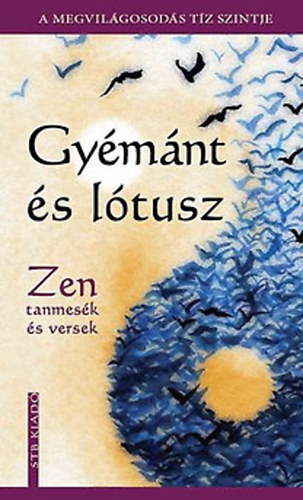 Gy�m�nt �s l�tusz (Zen tanmes�k �s versek)