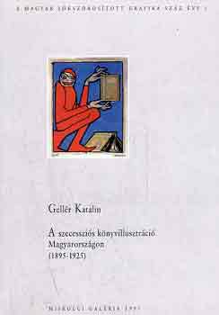 Gell�r Katalin - A szecesszi�s k�nyvillusztr�ci� Magyarorsz�gon (1895-1925)