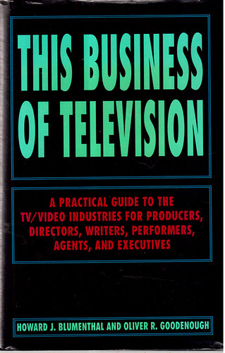 Howard J. Blumenthal; Oliver R. Goodenough - This Business of Television