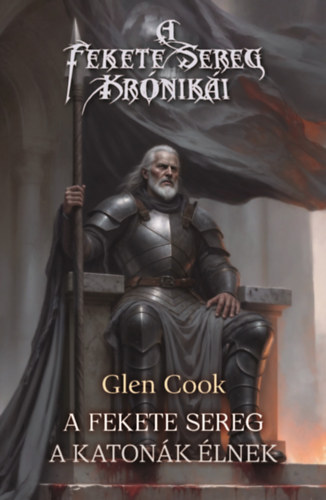 Glen Cook - A Fekete Sereg - A katonk lnek