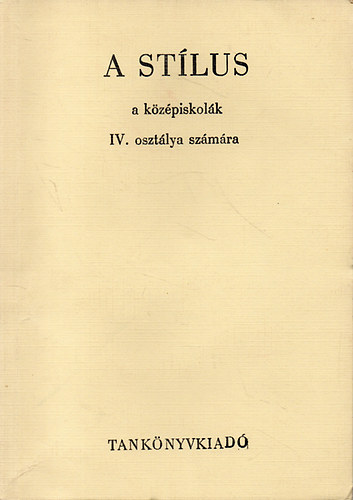 Szende Alad�r - A st�lus a k�z�piskol�k IV. oszt�lya sz�m�ra