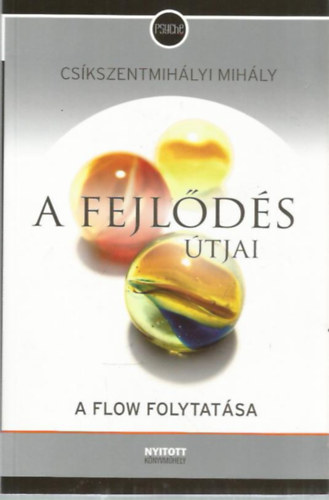 Cskszentmihlyi Mihly - A fejlds tjai - a Flow folytatsa