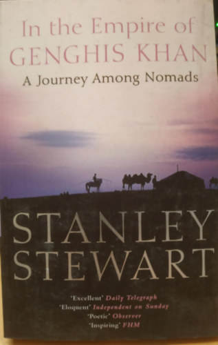 by Stanley Stewart (Author) - In the Empire of Genghis Khan: An Amazing Odyssey Through the Lands of the Most Feared Conquerors in History