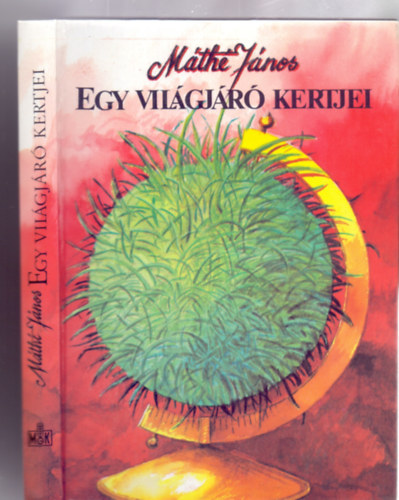 Mth Jnos - Egy vilgjr kertjei (39 brval, 16 oldal mellklettel)