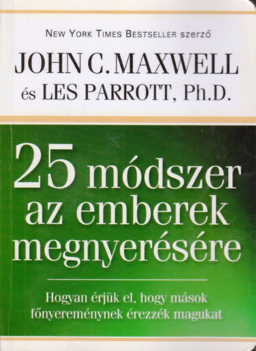 John C. Maxwell Les Parrott - 25 módszer az emberek megnyerésére