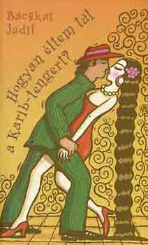 B�cskai Judit - Hogyan �ltem t�l a Karib-tengert?