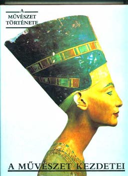 Aradi Nra  (szerk.) - A mvszet kezdetei (A mvszet trtnete)