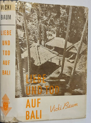 Vicki Baum - Liebe und Tod auf Bali (Szerelem és halál Báli szigetén, német nyelven)