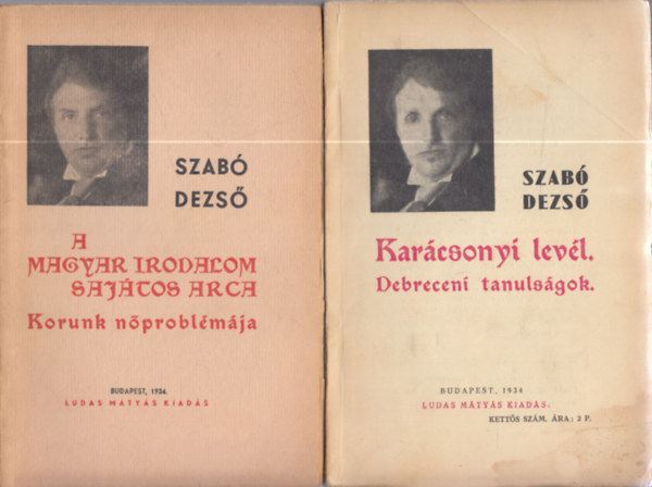 Szab Dezs - 3db Ludas Mtys fzet (Szab Dezs) - Karcsonyi levl-Debreceni tanulsgok + A magyar irodalom sajtos arca-Korunk nproblmja + A mai magyar politikai horizont-Mai jegyzetek