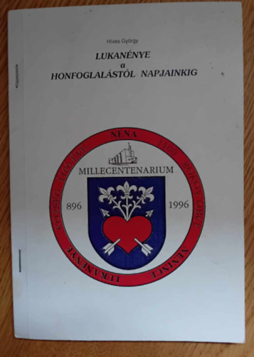 Híves György - Lukanénye a Honfoglalástól Napjainkig