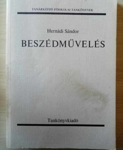 Wacha Imre  Herndi Sndor (lektor), Dr. Pesti Jnos (lektor) - Beszdmvels -  A beszdmvels helye s jelentsge a pedagguskpzsben , A beszdmvek hangalakja (Tanrkpz Fiskolai tanknyvek)