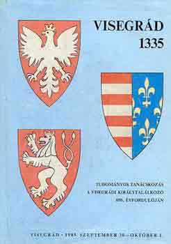 Köblös józsef (szerk.) - Visegrád 1335 (tudományos tanácskozás a visegrádi királytalálkozó...