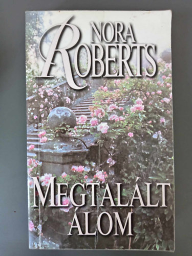 Király Zsuzsa Nora Roberts (ford.) - Megtalált álom - Álom-trilógia 3. (Finding the Dream)