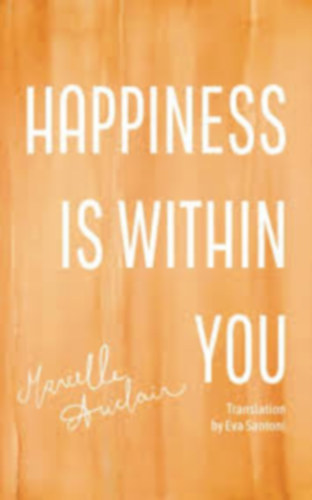 Marcelle Auclair - Happiness is within you