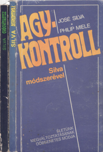 José Silva-Philip Miele José Silva-Robert Stone - 2db ezotéria - José Silva-Robert Stone: Gyógyíthatsz + José Silva-Philip Miele: Agykontroll