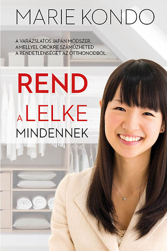 Marie Kondo - Rend a lelke mindennek