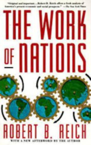 Robert B. Reich - The Work of Nations: Preparing Ourselves for 21st Century Capitalism