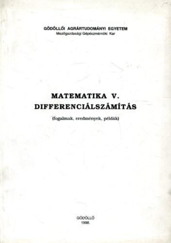rta: Dr. Ksa Andrs egyetemi tanr - Matematika V. - Differencilszmts (fogalmak, eredmnyek, pldk)
