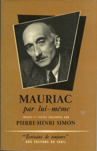 Pierre Henri Simon - Mauriac par lui-mme
