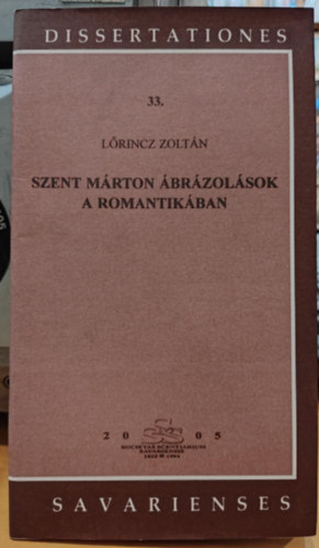 Lőrincz Zoltán - Szent Márton ábrázolások a romantikában - Dissertationes Savarienses 33.