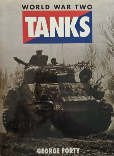 George Forty - World War Two Tanks