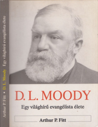 Arthur P. Fitt - Moody - Egy vil�gh�r� evang�lista �lete
