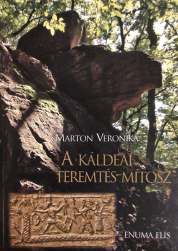 Marton Veronika - A káldeai teremtés-mítosz (enuma Elis)