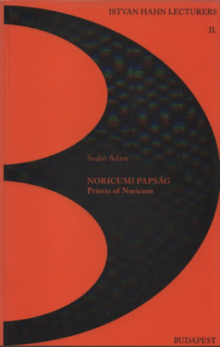 Szab dm - Noricumi papsg (Istvan Hahn Lectures II.)