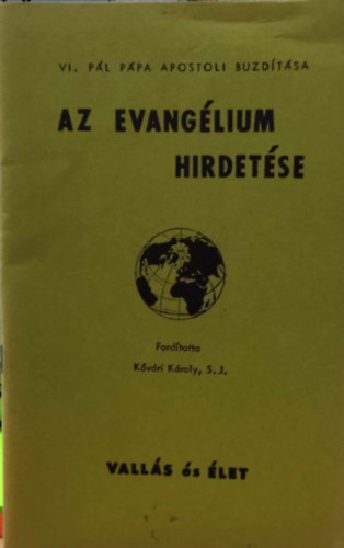 Kvri Kroly S.J. VI. Pl ppa - VI. Pl ppa Apostoli buzdtsa Az evanglium hirdetse - Fordtotta Kvri Kroly, S. J. (Valls s let)