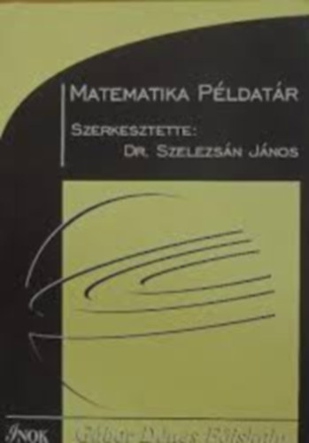 Szelezs�n J�nos  (szerk.) - Matematika p�ldat�r