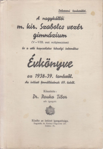 Dr. Panka Tibor - A nagyk�ll�i m. kir. Szabolcs vez�r gimn�zium �vk�nyve az 1938-39. tan�vr�l