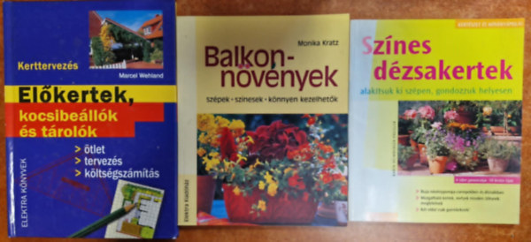 Monika Kratz, Marcel Wehland, Karin Heimberger-Preisler - 3db Kerti knyv.:Elkertek,kocsibellk s trolk+Balkonnvnyek+Sznes dzsakertek