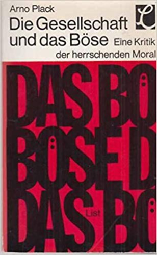 Arno Plack - Die gesellschaft und das b�se - Eine Kritik der herrschenden Moral