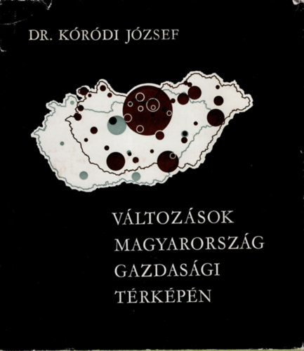 Dr. Krdi Jzsef - Vltozsok Magyarorszg gazdasgi trkpn