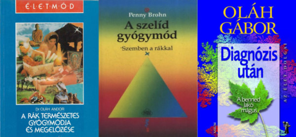 Ol�h G�bor, Penny Brohn, Dr. Ol�h Andor - 3 db k�nyv a r�kbetegs�g kezel�s�re: Diagn�zis ut�n - A benned lak� m�gus + A r�k term�szetes gy�gym�dja �s megel�z�se