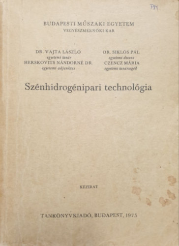 Herskovits Nndorn dr., Sikls Pl dr., Czencz Mria Vajta Lszl dr. - Sznhidrognipari technolgia