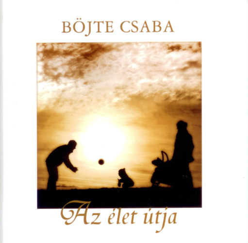 B�jte Csaba - Az �let �tja