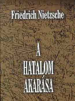 Friedrich Nietzsche - A hatalom akar�sa