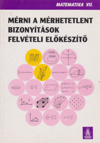 Urbán János Harsányi Zsuzsa - Matematika VII. - Mérni a mérhetetlent, Bizonyítások, Felvételi előkészítő