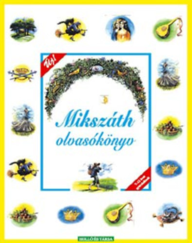 Mikszáth Kálmán - Mikszáth olvasókönyv