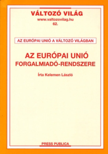Kelemen L�szl� - Az Eur�pai Uni� forgalmiad�-rendszere (V�ltoz� vil�g 62.)