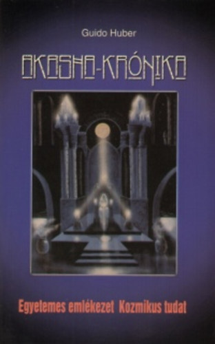Guido Huber - Akasha-kr�nika - Egyetemes eml�kezet - Kozmikus tudat