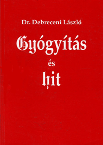Debreceni Lszl Dr. - Gygyts s hit